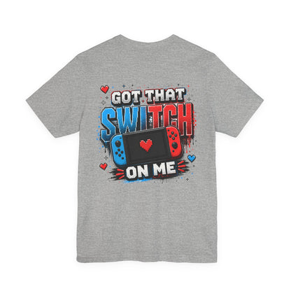 Got That Switch On Me Graphic T-Shirt — Anime Gamer Tee